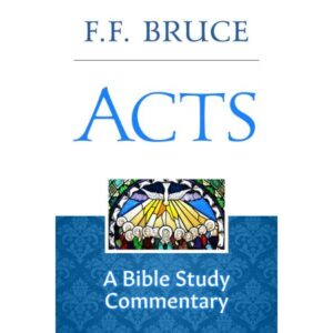 Acts Bible Study Commentary by F F Bruce