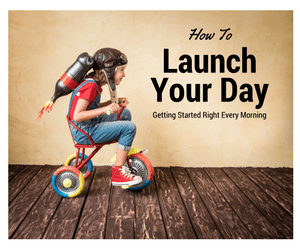 Launch Your Day